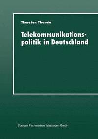 bokomslag Telekommunikationspolitik in Deutschland: Liberalisierung Und Reregulierung