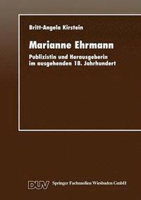 bokomslag Marianne Ehrmann: Publizistin Und Herausgeberin Im Ausgehenden 18. Jahrhundert