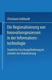 bokomslag Die Regionalisierung von Innovationsprozessen in der Informationstechnologie