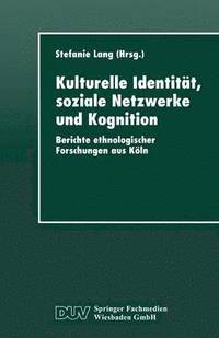 bokomslag Kulturelle Identität, Soziale Netzwerke Und Kognition: Berichte Ethnologischer Forschungen Aus Köln