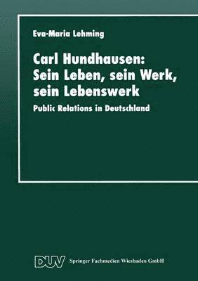 bokomslag Carl Hundhausen: Sein Leben, sein Werk, sein Lebenswerk
