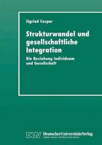 bokomslag Strukturwandel Und Gesellschaftliche Integration: Die Beziehung Individuum Und Gesellschaft