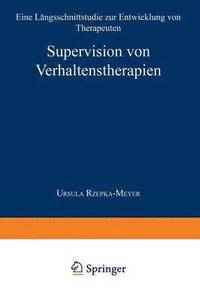 bokomslag Supervision Von Verhaltenstherapien: Eine Längsschnittstudie Zur Entwicklung Von Therapeuten