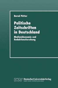 bokomslag Politische Zeitschriften in Deutschland: Medienökonomie Und Redaktionsforschung