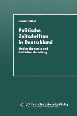 bokomslag Politische Zeitschriften in Deutschland: Medienökonomie Und Redaktionsforschung