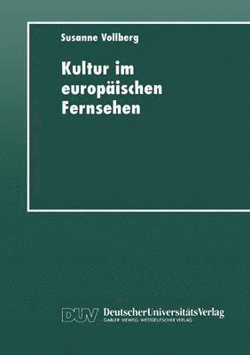 bokomslag Kultur Im Europäischen Fernsehen: Geschichte, Präsentation Und Funktion Von Kulturmagazinen