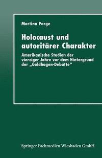 bokomslag Holocaust Und Autoritärer Charakter: Amerikanische Studien Der Vierziger Jahre VOR Dem Hintergrund Der "Goldhagen-Debatte"