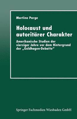 bokomslag Holocaust Und Autoritärer Charakter: Amerikanische Studien Der Vierziger Jahre VOR Dem Hintergrund Der "Goldhagen-Debatte"