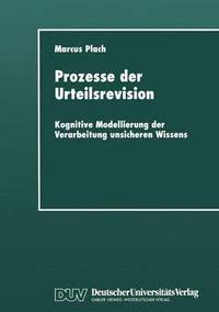 bokomslag Prozesse Der Urteilsrevision: Kognitive Modellierung Der Verarbeitung Unsicheren Wissens
