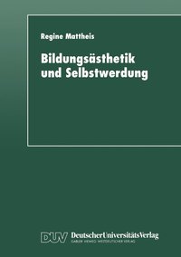 bokomslag Bildungsästhetik Und Selbstwerdung: Grundlegung Einer Subjektkonstitution in Der Dialektik Von Mimesis Und Ratio
