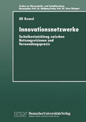 bokomslag Innovationsnetzwerke: Technikentwicklung Zwischen Nutzungsvisionen Und Verwendungspraxis