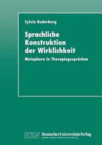bokomslag Sprachliche Konstruktion Der Wirklichkeit: Metaphern in Therapiegesprächen