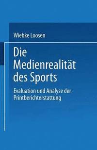 bokomslag Die Medienrealität Des Sports: Evaluation Und Analyse Der Printberichterstattung