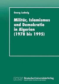 bokomslag Militar, Islamismus und Demokratie in Algerien (1978 bis 1995)