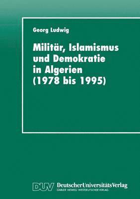 bokomslag Militär, Islamismus Und Demokratie in Algerien (1978 Bis 1995)