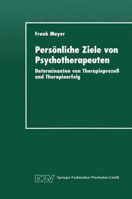 Persönliche Ziele Von Psychotherapeuten: Determinanten Von Therapieprozeß Und Therapieerfolg, Häftad