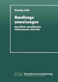 bokomslag Handlungsanweisungen: Sprachliche Spezifikation Teilautonomer Aktivität