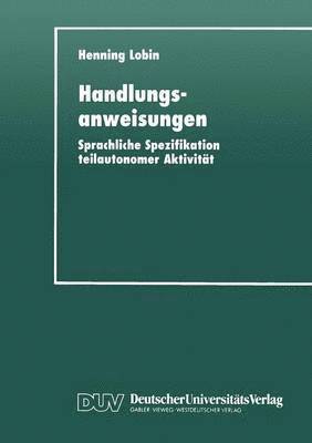 bokomslag Handlungsanweisungen: Sprachliche Spezifikation Teilautonomer Aktivität