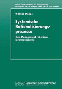 bokomslag Systemische Rationalisierungsprozesse: Zum Management Rekursiver Informatisierung