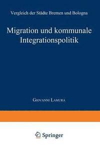 bokomslag Migration Und Kommunale Integrationspolitik: Vergleich Der Städte Bremen Und Bologna