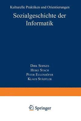 bokomslag Sozialgeschichte Der Informatik: Kulturelle Praktiken Und Orientierungen
