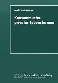 bokomslag Konsummuster Privater Lebensformen: Analysen Zum Verhältnis Von Familiendemographischem Wandel Und Privater Nachfrage