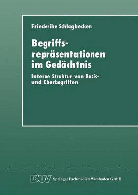 Begriffsrepräsentationen Im Gedächtnis: Interne Struktur Von Basis- Und Oberbegriffen, Häftad
