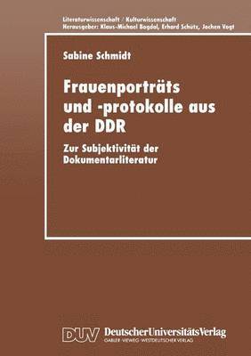 Sabine Schmidt - Frauenporträts Und -Protokolle Aus Der DDR: Zur Subjektivität Der Dokumentarliteratur, Häftad