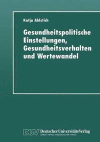 bokomslag Gesundheitspolitische Einstellungen, Gesundheitsverhalten und Wertewandel