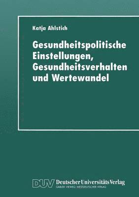 Gesundheitspolitische Einstellungen, Gesundheitsverhalten und Wertewandel 1