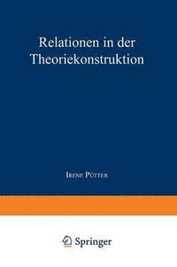 bokomslag Relationen in Der Theoriekonstruktion: Modellvergleich Und Analyse Der Konstruktion Von "Seelischer Gesundheit" Bei Rogers
