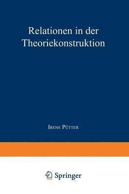 bokomslag Relationen in Der Theoriekonstruktion: Modellvergleich Und Analyse Der Konstruktion Von "Seelischer Gesundheit" Bei Rogers