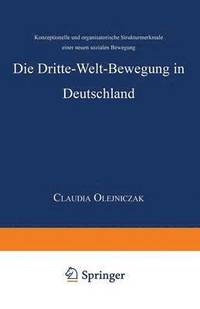 bokomslag Die Dritte-Welt-Bewegung in Deutschland: Konzeptionelle Und Organisatorische Strukturmerkmale Einer Neuen Sozialen Bewegung