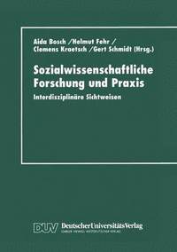 bokomslag Sozialwissenschaftliche Forschung Und PRAXIS: Interdisziplinäre Sichtweisen