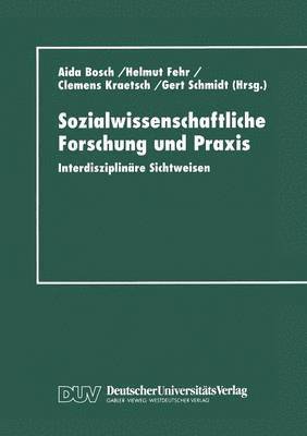 Aida Bosch, Clemens Kraetsch - Sozialwissenschaftliche Forschung Und PRAXIS: Interdisziplinäre Sichtweisen, Häftad