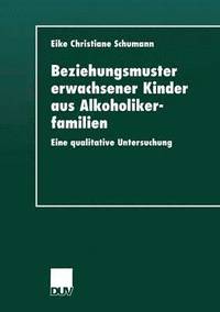 bokomslag Beziehungsmuster Erwachsener Kinder Aus Alkoholikerfamilien: Eine Qualitative Untersuchung