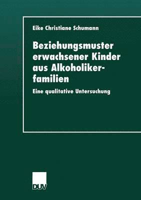 Beziehungsmuster erwachsener Kinder aus Alkoholikerfamilien 1