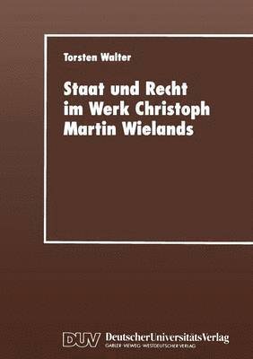 Staat und Recht im Werk Christoph Martin Wielands 1