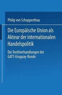 bokomslag Die Europaische Union als Akteur der internationalen Handelspolitik