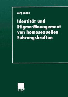 Identitat und Stigma-Management von homosexuellen Fuhrungskraften 1
