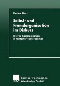 bokomslag Selbst- Und Fremdorganisation Im Diskurs: Interne Kommunikation in Wirtschaftsunternehmen