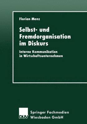 bokomslag Selbst- Und Fremdorganisation Im Diskurs: Interne Kommunikation in Wirtschaftsunternehmen