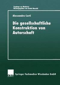 bokomslag Die gesellschaftIiche Konstruktion von Autorschaft