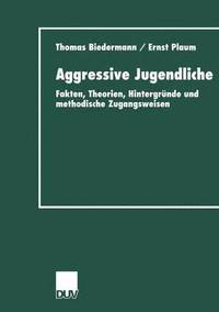 bokomslag Aggressive Jugendliche: Fakten, Theorien, Hintergründe Und Methodische Zugangsweisen