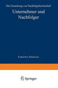 bokomslag Unternehmer Und Nachfolger: Die Entstehung Von Nachfolgebereitschaft