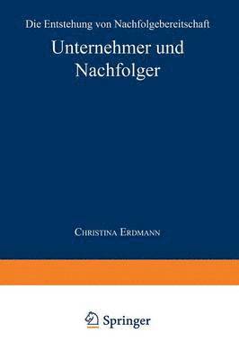 bokomslag Unternehmer Und Nachfolger: Die Entstehung Von Nachfolgebereitschaft