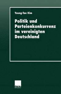 bokomslag Politik und Parteienkonkurrenz im vereinigten Deutschland