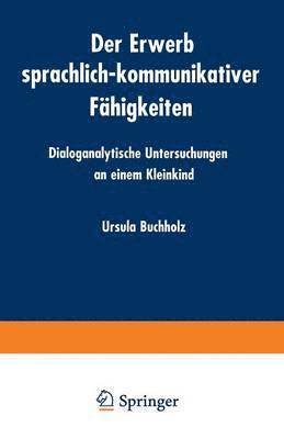bokomslag Der Erwerb Sprachlich-Kommunikativer Fähigkeiten: Dialoganalytische Untersuchungen an Einem Kleinkind