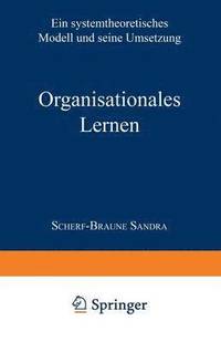 bokomslag Organisationales Lernen: Ein Systemtheoretisches Modell Und Seine Umsetzung