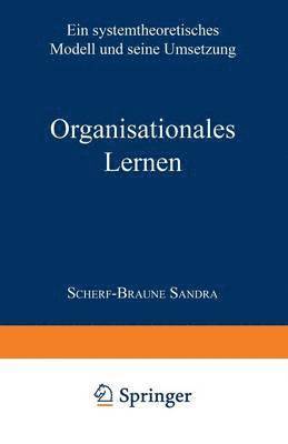 bokomslag Organisationales Lernen: Ein Systemtheoretisches Modell Und Seine Umsetzung